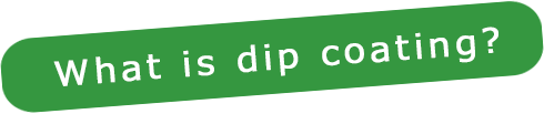 What is the Dip Coating (Dip Coat)?